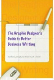 The Graphic Designer s Guide to Better Business Writing by Barbara Janoff and Ruth Cash-Smith Online Hot Sale