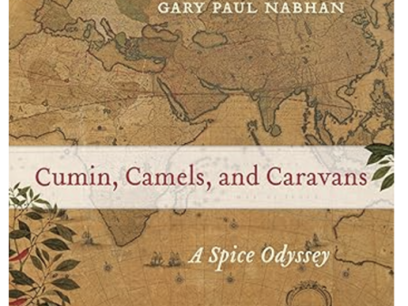 Cumins, Camels, and Caravans: A Spice Odyssey by Gary Paul Nabhan Fashion