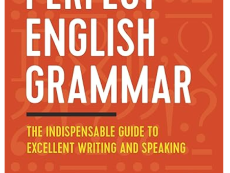 Perfect English Grammar: The Indispensable Guide to Excellent Writing and Speaking by Grant Barrett Online